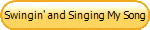 Swingin' and Singing My Song