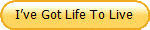 I�ve Got Life To Live